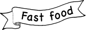 Fast food
